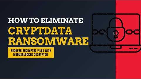 How to Eliminate .CryptData Ransomware and Recover Encrypted Files with MedusaLocker Decryptor