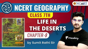 UPSC CSE 2021 | NCERT Geography Class 7th | Life in the Deserts | Chapter 9 by Sumit Sir