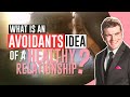 What Is An Avoidants Idea Of A Healthy Relationship?