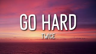 Twice - Go Hard (Lyrics) Resimi