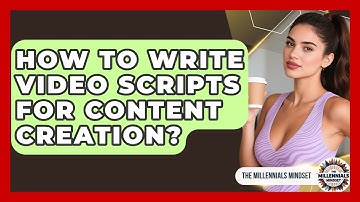 How To Write Video Scripts For Content Creation? - The Millennials Mindset