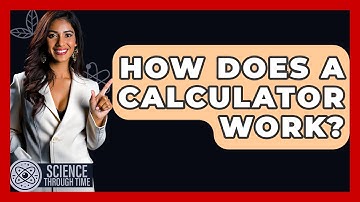 How Does A Calculator Work? - Science Through Time
