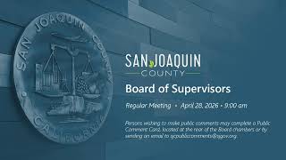 San Joaquin County Board of Supervisors • Regular Meeting • April 28, 2026