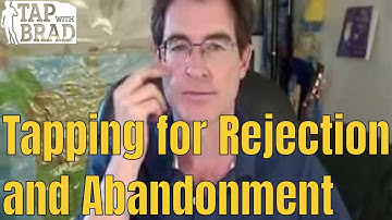 Tapping for Rejection and Abandonment - EFT with Brad Yates