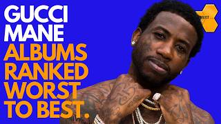Gucci Mane Albums Ranked