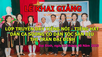 LỄ KHAI GIẢNG LỚP LUYỆN NÓI - TIẾNG HÁT DÂN CA SỌONG CÔ DÂN TỘC SÁN DÌU THỊ TRẤN ĐẠI ĐÌNH