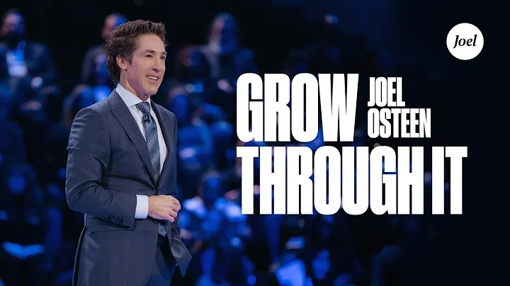 Grow Through It | Joel Osteen