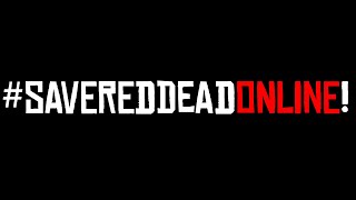 SAVE RED DEAD ONLINE!