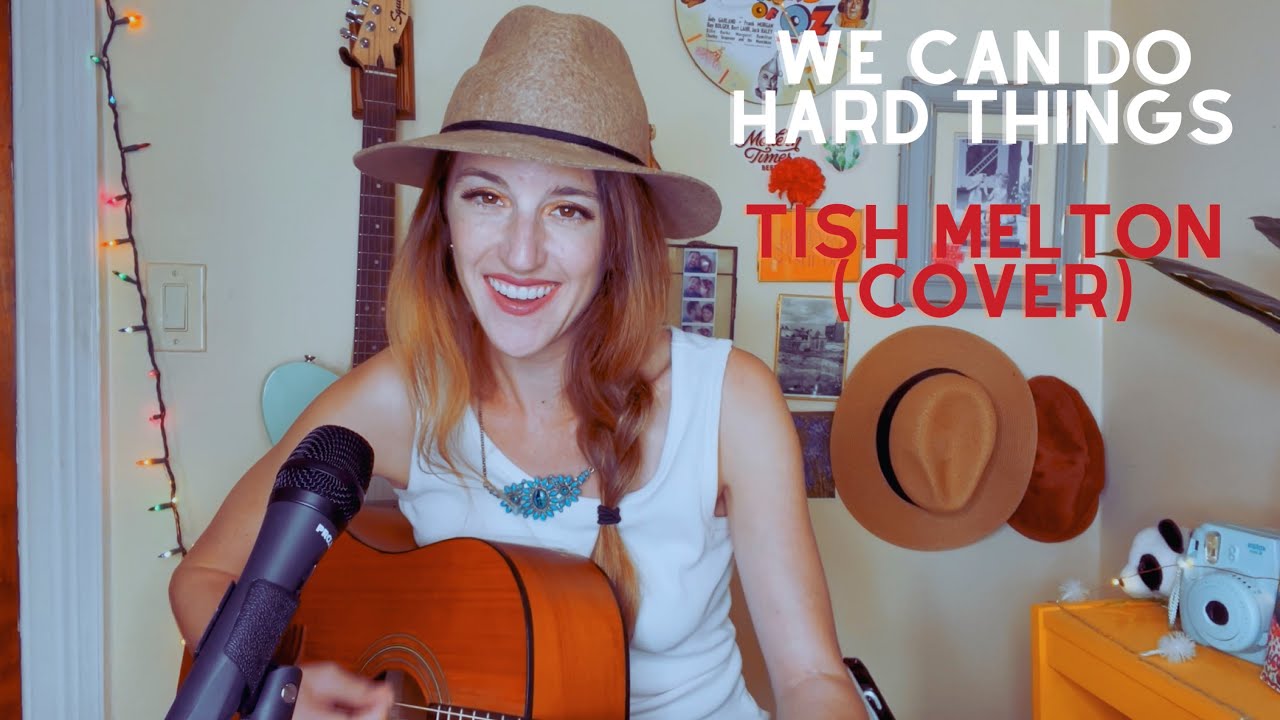 We Can Do Hard Things" - Tish Melton (cover) - YouTube
