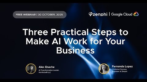 How To Make AI Work For Your Business — Zenphi Webinar