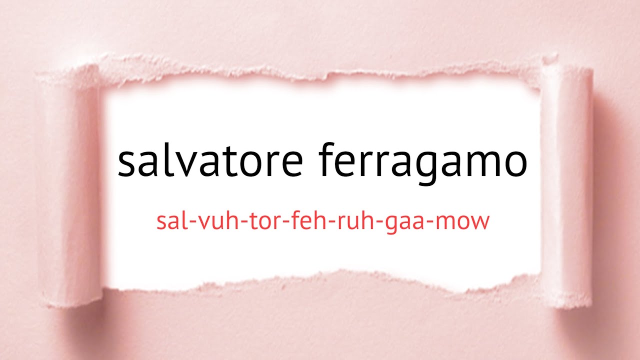 How To Pronounce Salvatore Ferragamo YouTube