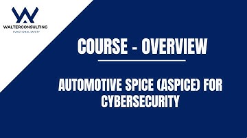 Overview - Automotive SPICE® (ASPICE) for Cybersecurity (Course Overview)