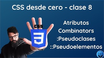 Curso #CSS desde cero - Clase 8 - #Pseudoclases, #pseudoelementos, #atributos y #combinators