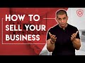 How To Sell Your Business For Millions