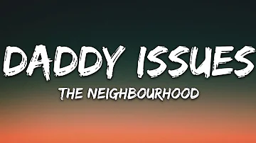 The Neighbourhood - Daddy Issues (Lyrics)