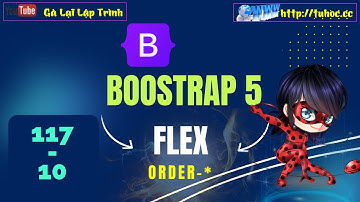 117.10 Bootstrap5 Flex _ Order - Hướng Dẫn Chi Tiết Về .order-_ Để Thay Đổi Thứ Tự Item Bootstrap 5