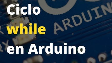 Ciclo While en Arduino - Ejemplo práctico