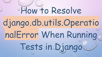 How to Resolve django.db.utils.OperationalError When Running Tests in Django
