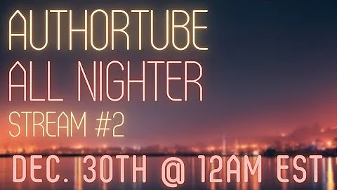 authortube all nighter // dec. 30th @ 12am est // ...
