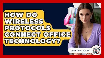 How Do Wireless Protocols Connect Office Technology? - Office Supply Insider