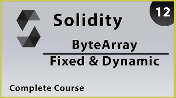 Solidity Byte Array Fixed & Dynamic  - Part 12 | Complete Course