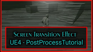 Screen Transition Effects Using Postprocess Material - [UE4]