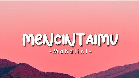 MENCINTAIMU - MAHALINI, OST 2ND MIRACLE IN CELL 7(Lirik Lagu)