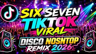 SIX SEVEN TIKTOK VIRAL DISCO NONSTOP 2026