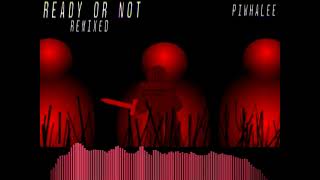 READY OR NOT (REMIXED)