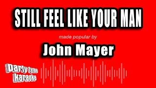 John Mayer - Still Feel Like Your Man (Karaoke Version)