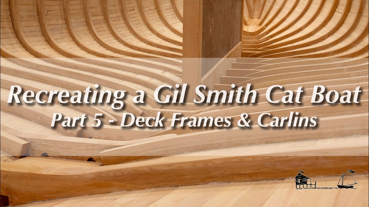 ⁣Recreating a Gil Smith Catboat, WHIRLWIND II, Part 5 - Deck Frames & Carlins