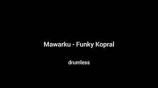 Mawarku - Funky Kopral no drum