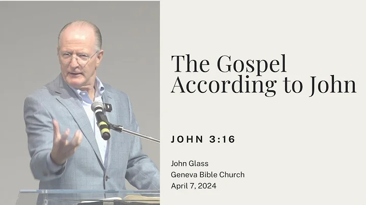 The Gospel According to John - John 3:16 | John Glass April 7, 2024 - DayDayNews