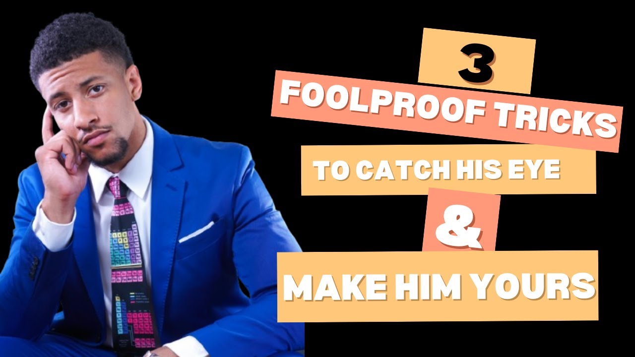 3 foolproof tricks to catch his eye and make him yours - YouTube
