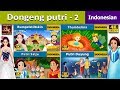 Dongeng Putri 2 | Rumpelstiltskin | Thumbelina | Putri Salju dan Tujuh Kurcaci | Putri Duyung