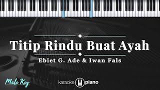 Titip Rindu Buat Ayah - Ebiet G. Ade & Iwan Fals | KARAOKE PIANO - MALE KEY