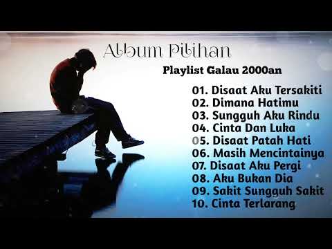 Kumpulan Album Pilihan 2000an - Playlist Galau -  Viral 2024