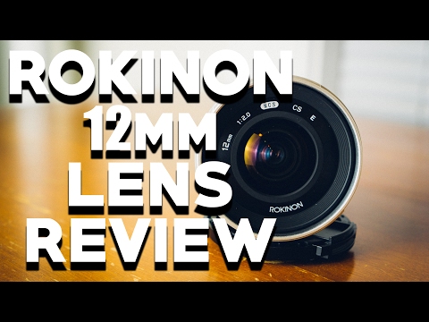 ROKINON 12MM F/2 REVIEW: Ultra Wide Angle Lens for Sony Cameras
