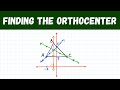 Finding the Orthocenter of a Triangle