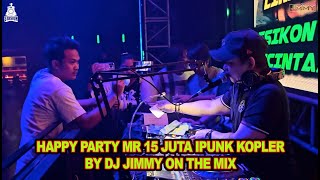 Download Lagu HAPPY PARTY MR. 15 JUTA IPUNK KOPLER - BY DJ JIMMY ON THE MIX MP3 Download Lagu HAPPY PARTY MR. 15 JUTA IPUNK KOPLER - BY DJ JIMMY ON THE MIX MP3