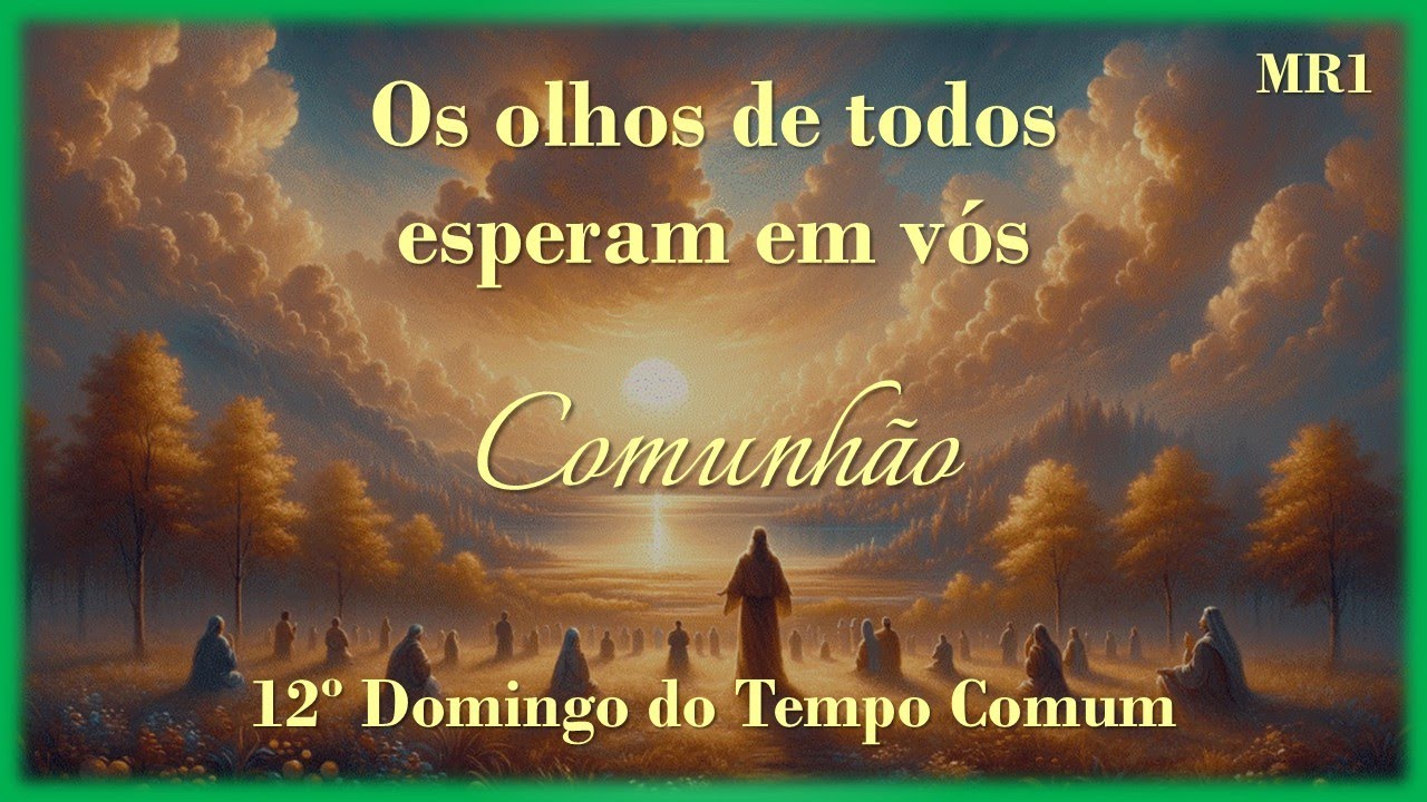 OS OLHOS DE TODOS ESPERAM EM V S 12 Domingo Do Tempo Comum os-olhos-de-todos-esperam-em-v-s-12-domingo-do-tempo-comum
