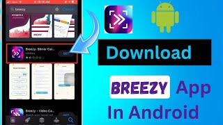 How To Download Breezy App In Android Install Breezy App In Android Breezy App Download