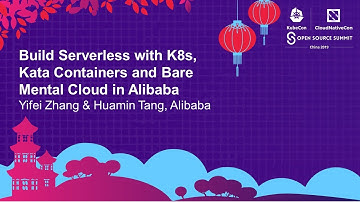 Build Serverless with K8s, Kata Containers and Bare Mental Cloud... Yifei Zhang & Huamin Tang