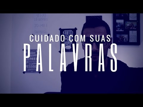 Cuidado com o que você fala