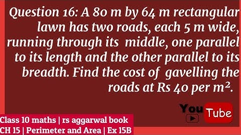 A 80 m by 64 m rectangular lawn has two roads, each 5 m wide, running through its  middle, one