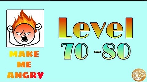 Make me angry level 71 72 73 74 75 76 77 78 79 80 solution walkthrough