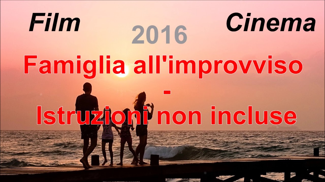 Una Famiglia All'improvviso Istruzioni Non Incluse Streaming Ita