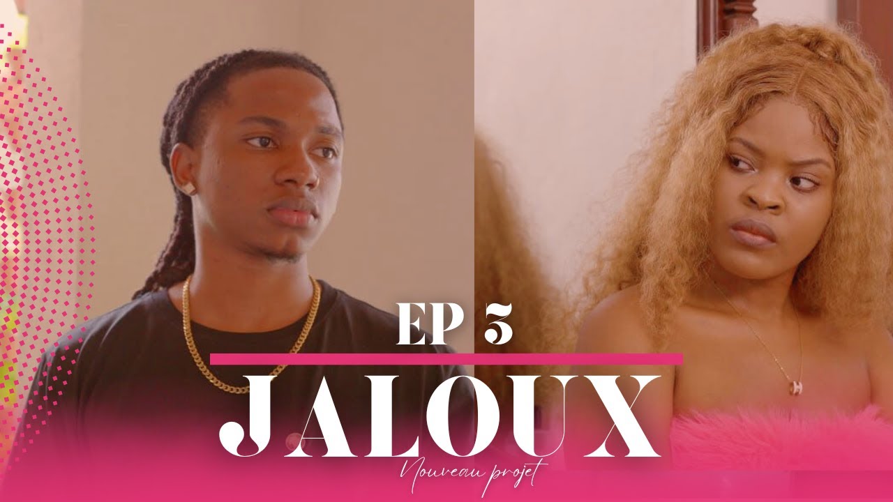 JALOUX (EPISODE #3)NOUVEAU FEUILLETON