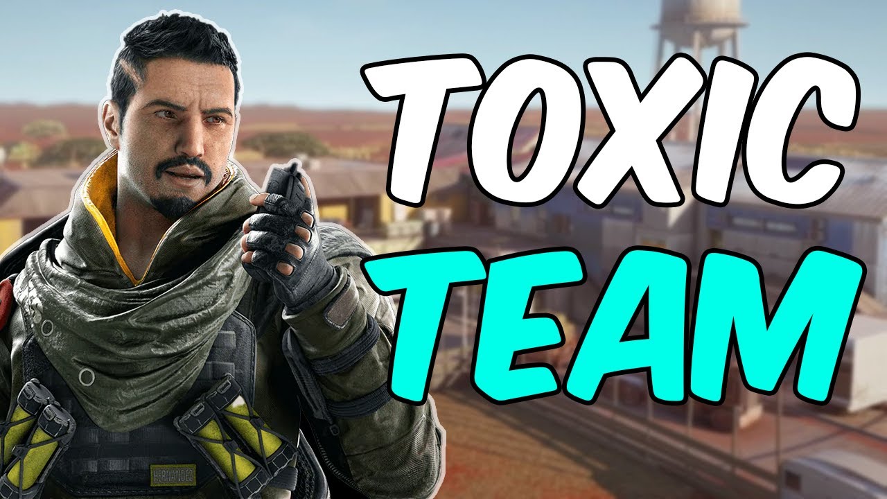 My Team is so TOXIC Rainbow Six Siege - YouTube