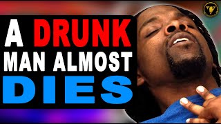 Drunk Man Almost Dies, End Will Shock You.